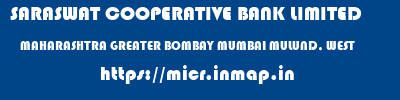 SARASWAT COOPERATIVE BANK LIMITED  MAHARASHTRA GREATER BOMBAY MUMBAI MULUND, WEST  micr code